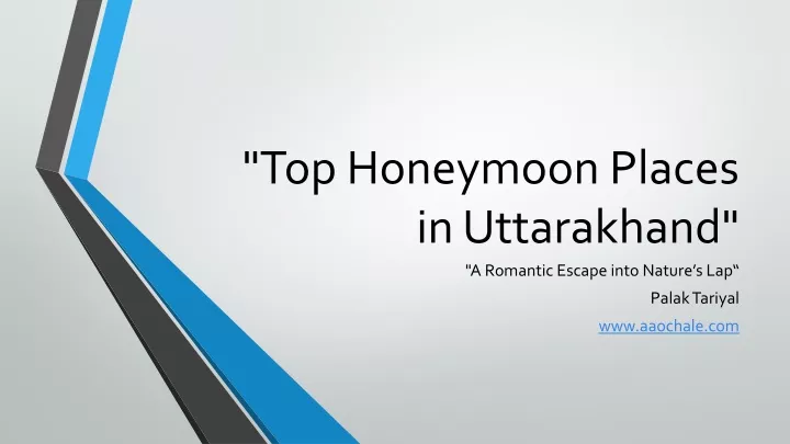 top honeymoon places in uttarakhand a romantic