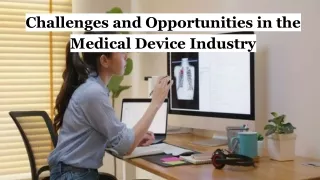 Challenges and Opportunities in the Medical Device Industry