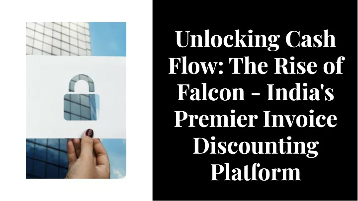 unlocking cash flow the rise of falcon india