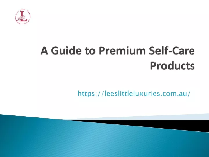 a guide to premium self care products