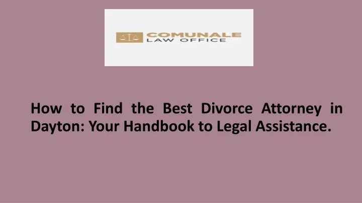 how to find the best divorce attorney in dayton your handbook to legal assistance