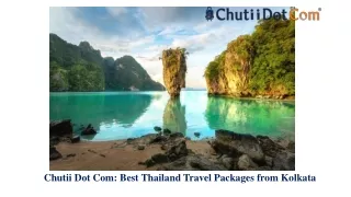 Chutii Dot Com: Best International Holiday Package Provider in Kolkata