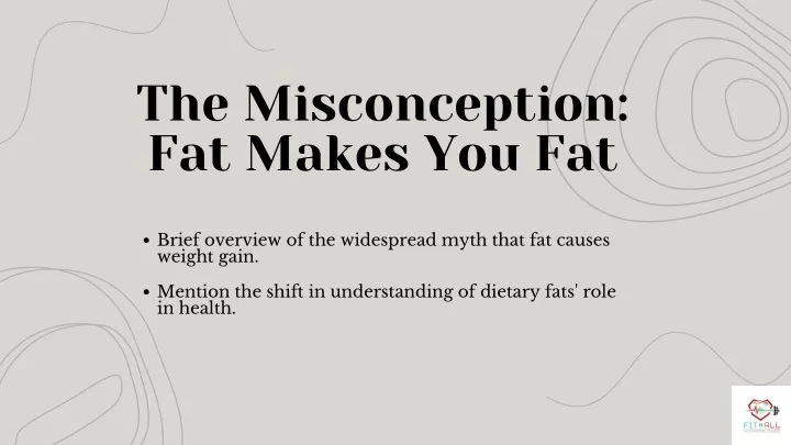 the misconception fat makes you fat