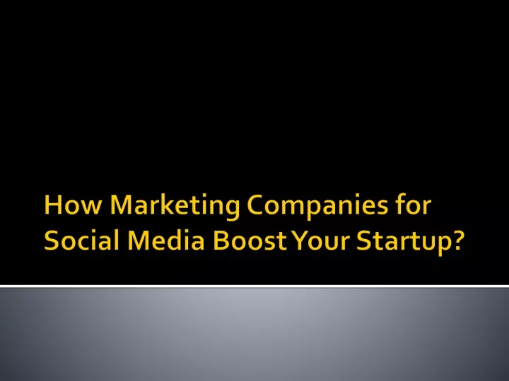 how marketing companies for social media boost your startup