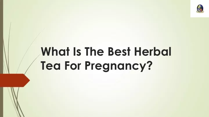 what is the best herbal tea for pregnancy