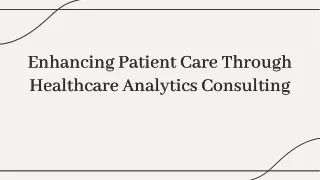 How Healthcare Analytics Consulting can Improve Patient Care ppt