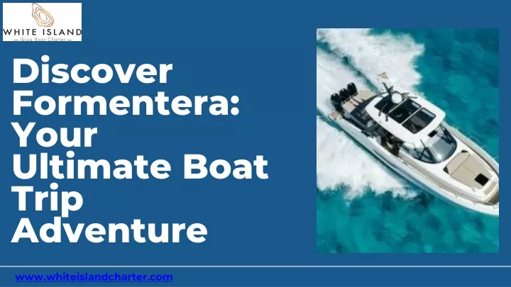 discover formentera your ultimate boat trip