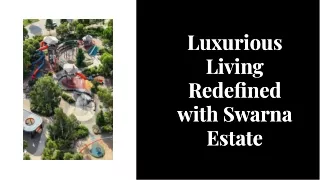 Luxurious Living Redefined with Swarna Estate
