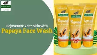 Rejuvenate Your Skin with Papaya Face Wash