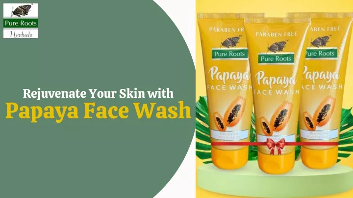 rejuvenate your skin with papaya face wash