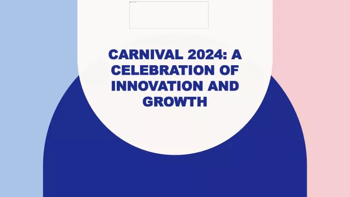 carnival 2024 a celebration of innovation and growth