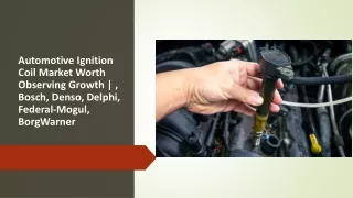 Global Automotive Ignition Coil Outlook Market Size, Share & Trends Analysis Report By Player, Type, Application and Reg