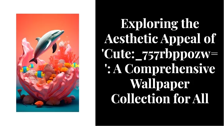 explorlng the aesthetlc appeal of cute 757rbppozw