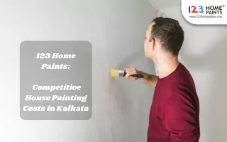 123 Home Paints: Competitive House Painting Costs in Kolkata