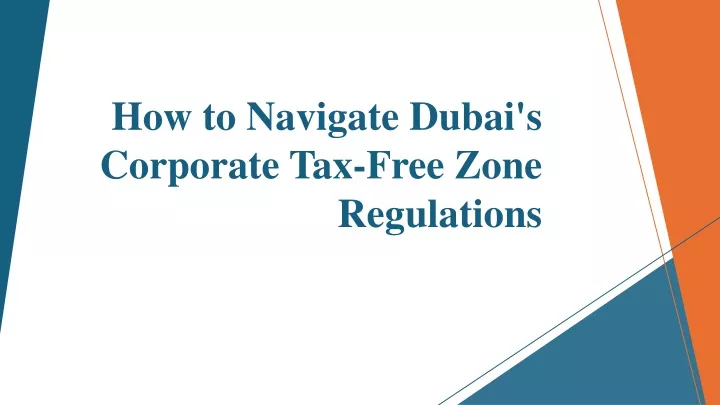 how to navigate dubai s corporate tax free zone regulations