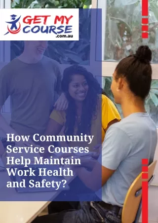 How Community Service Courses Help Maintain Work Health and Safety