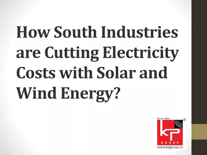 how south industries are cutting electricity costs with solar and wind energy