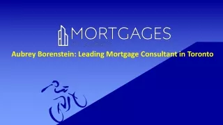 Aubrey Borenstein: Leading Mortgage Consultant in Toronto