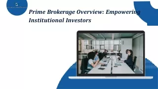 Prime Brokerage Overview Empowering Institutional Investors