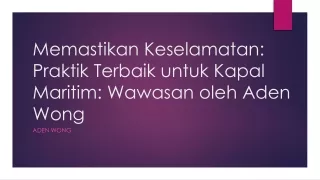 Memastikan Keselamatan Praktik Terbaik untuk Kapal Maritim Wawasan oleh Aden Wong