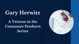 Gary Herwitz - A Veteran in the Consumer Products Sector