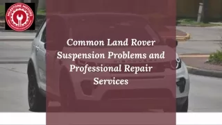 Common Land Rover Suspension Problems and Professional Repair Services