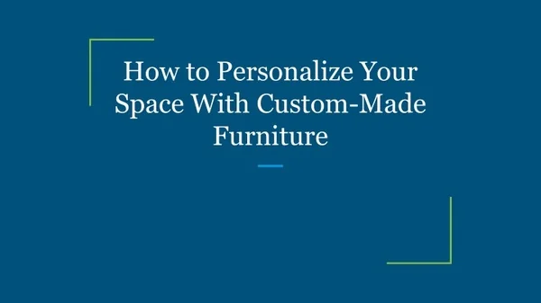 how to personalize your space with custom made