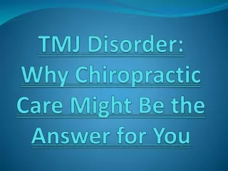 TMJ Disorder- Why Chiropractic Care Might Be the Answer for You