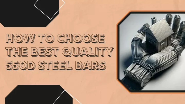 how to choose the best quality 550d steel bars