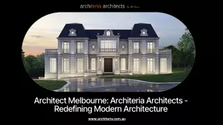 Architect Melbourne: Architeria Architects - Redefining Modern Architecture