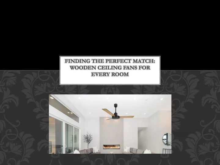 finding the perfect match wooden ceiling fans for every room