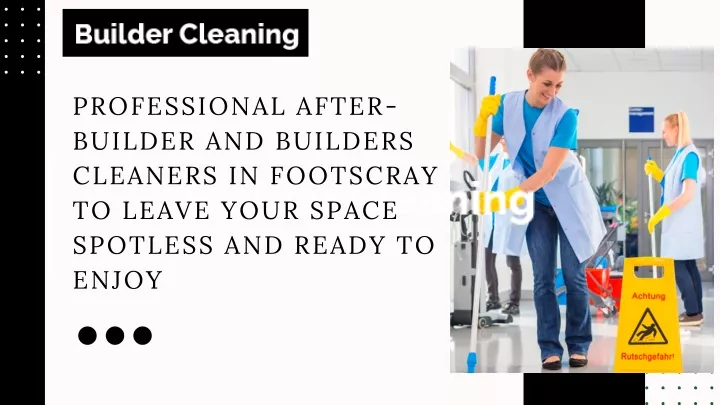 professional after builder and builders cleaners