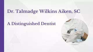 Dr. Talmadge Wilkins Aiken, SC - A Distinguished Dentist