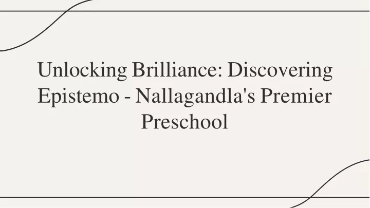 unlocking brilliance discovering epistemo nallagandla s premier preschool