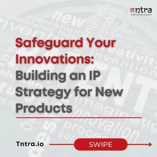 Sept  - Safeguard Your Innovations Building an IP Strategy for New Products