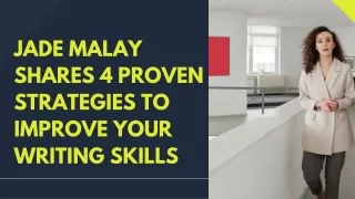 Jade Malay Shares 4 Proven Strategies to Improve Your Writing Skills