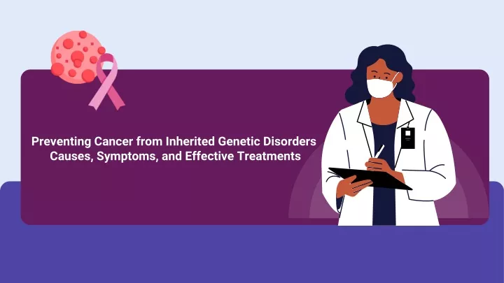 preventing cancer from inherited genetic