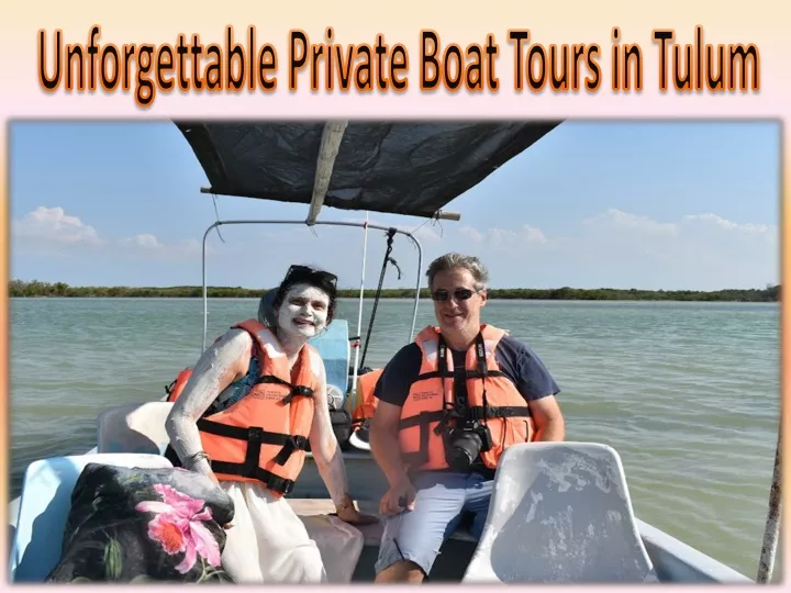 unforgettable private boat tours in tulum