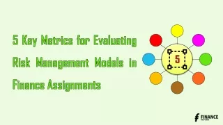 5 Key Metrics for Evaluating Risk Management Models in Finance Assignments