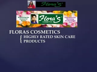 HIGHLY RATED SKIN CARE PRODUCTS - FLORAS COSMETICS