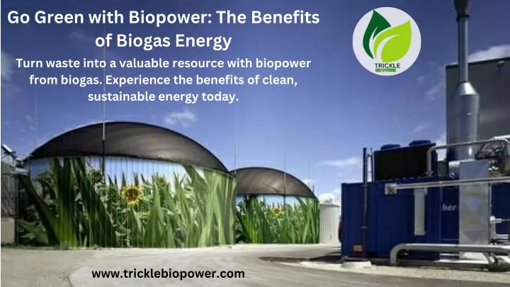 go green with biopower the benefits of biogas