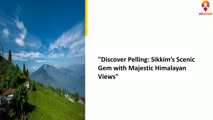 discover pelling sikkim s scenic gem with