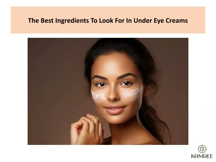 the best ingredients to look for in under eye creams