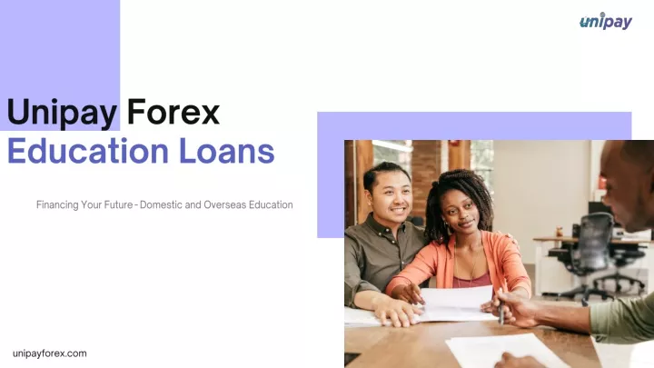 unipay forex education loans