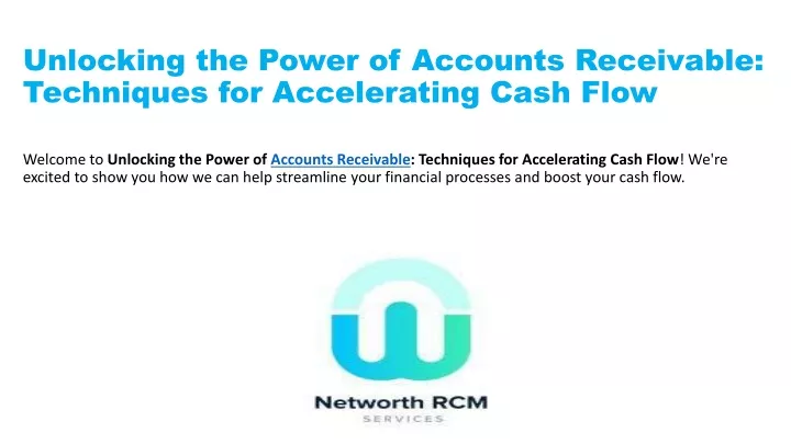 unlocking the power of accounts receivable techniques for accelerating cash flow