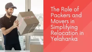 Role of Packers and Movers in Simplifying Relocation in Yelahanka