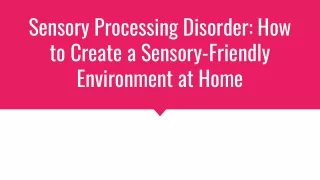sensory processing disorder how to create a sensory friendly environment at home