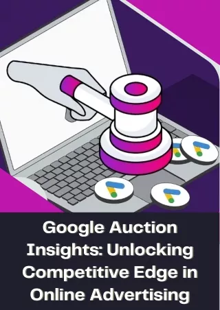 Google Auction Insights Unlocking Competitive Edge in Online Advertising