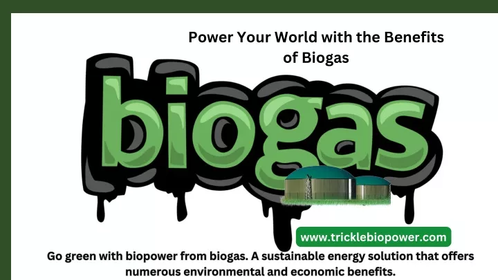 power your world with the benefits of biogas