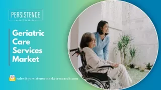 Geriatric Care Services Market